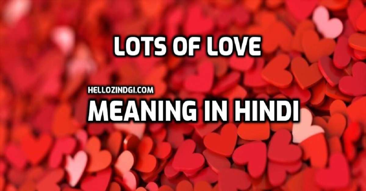 Lots of Love Meaning in Hindi